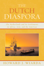 eBook, The Dutch Diaspora : The Netherlands and Its Settlements in Africa, Asia, and the Americas, Lexington Books