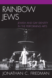 eBook, Rainbow Jews : Jewish and Gay Identity in the Performing Arts, Lexington Books
