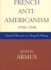 E-book, French Anti-Americanism (1930-1948) : Critical Moments in a Complex History, Lexington Books