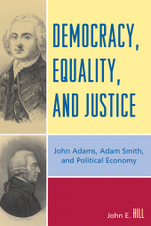 E-book, Democracy, Equality, and Justice : John Adams, Adam Smith, and Political Economy, Lexington Books