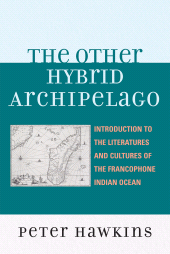 eBook, The Other Hybrid Archipelago : Introduction to the Literatures and Cultures of the Francophone Indian Ocean, Lexington Books