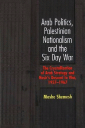 E-book, Arab Politics, Palestinian Nationalism and the Six Day War : The Crystallization of Arab Strategy and Nasir's Descent to War, 1957-1967, Liverpool University Press