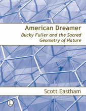 eBook, American Dreamer : Bucky Fuller and the Sacred Geometry of Nature, The Lutterworth Press