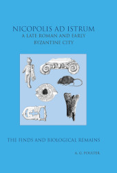 E-book, Nicopolis ad Istrum III : A late Roman and early Byzantine City : the Finds and the biological Remains, Oxbow Books