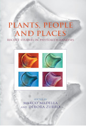 E-book, Plants, People and Places : Recent Studies in Phytolithic Analysis, Oxbow Books