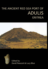 E-book, The Ancient Red Sea Port of Adulis, Eritrea : Report of the Etritro-British Expedition, 2004-5, Peacock, D. P. S., Oxbow Books