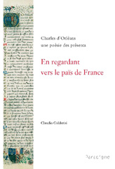 eBook, En regardant vers le païs de France (Charles d'Orléans) : Charles d'Orléans, une poésie des présents, Éditions Paradigme