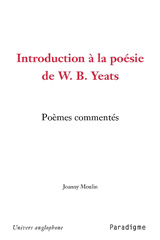 eBook, Introduction à la poésie de W.B. Yeats : Poèmes commentés, Moulin, Joanny, Éditions Paradigme