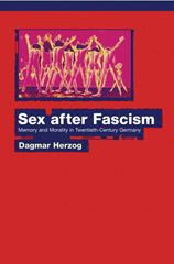 eBook, Sex after Fascism : Memory and Morality in Twentieth-Century Germany, Herzog, Dagmar, Princeton University Press