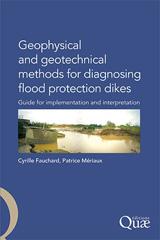 E-book, Geophysical and Geotechnical Methods for Diagnosing Flood Protection Dikes : Guide for implementation and interpretation, Éditions Quae