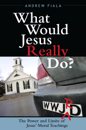 E-book, What Would Jesus Really Do? : The Power & Limits of Jesus' Moral Teachings, Rowman & Littlefield