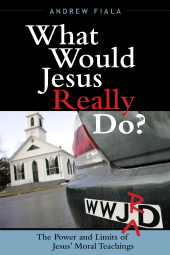 E-book, What Would Jesus Really Do? : The Power & Limits of Jesus' Moral Teachings, Rowman & Littlefield
