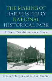 E-book, The Making of Harpers Ferry National Historical Park : A Devil, Two Rivers, and a Dream, Rowman & Littlefield
