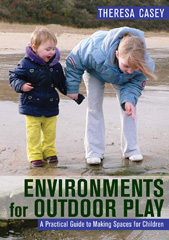 eBook, Environments for Outdoor Play : A Practical Guide to Making Space for Children, Casey, Theresa, Sage