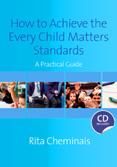 E-book, How to Achieve the Every Child Matters Standards : A Practical Guide, Cheminais, Rita, Sage