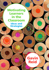E-book, Motivating Learners in the Classroom : Ideas and Strategies, Reid, Gavin, Sage