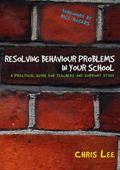 E-book, Resolving Behaviour Problems in your School : A Practical Guide for Teachers and Support Staff, Lee, Chris, Sage