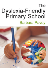 E-book, The Dyslexia-Friendly Primary School : A Practical Guide for Teachers, Pavey, Barbara, Sage
