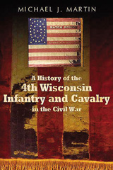 E-book, History of the 4th Wisconsin Infantry and Cavalry in the American Civil War, Martin, Michael J., Savas Beatie
