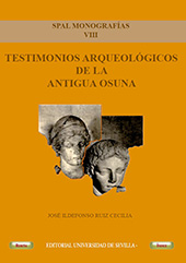 eBook, Testimonios arqueológicos de la antigua Osuna, Ruiz Cecilia, José Ildefonso, Universidad de Sevilla