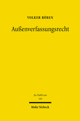E-book, Außenverfassungsrecht : Eine Untersuchung zur auswärtigen Gewalt des offenen Staates, Röben, Volker, Mohr Siebeck