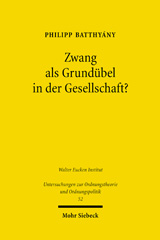 E-book, Zwang als Grundübel in der Gesellschaft? : Der Begriff des Zwangs bei Friedrich August von Hayek, Batthyány, Philipp, Mohr Siebeck