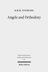E-book, Angels and Orthodoxy : A Study in their Development in Syria and Palestine from the Qumran Texts to Ephrem the Syrian, Mohr Siebeck