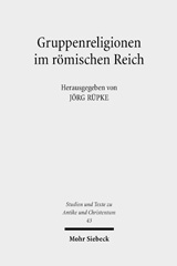 E-book, Gruppenreligionen im römischen Reich : Sozialformen, Grenzziehungen und Leistungen, Mohr Siebeck