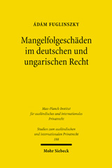 E-book, Mangelfolgeschäden im deutschen und ungarischen Recht : Grenzen der Haftung im Kauf- und Werkvertragsrecht - Kritik am Grundsatz der Totalreparation, Fuglinszky, Ádám, Mohr Siebeck