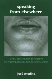 E-book, Speaking from Elsewhere : A New Contextualist Perspective on Meaning, Identity, and Discursive Agency, SUNY Press - State University of New York Press