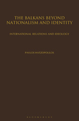 E-book, The Balkans Beyond Nationalism and Identity, Hatzopoulos, Pavlos, I.B. Tauris