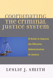E-book, Coordinating the Criminal Justice System : A Guide to Improve the Effective Administration of Justice, University Press of America