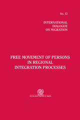 eBook, International Dialogue on Migration No. 13 : Free Movement of Persons in Regional Integration Processes, International Organization for Migration, United Nations Publications