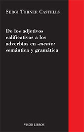 E-book, De los adjetivos calificativos a los adverbios en -mente : semántica y gramática, Torner Castells, Sergi, Visor Libros
