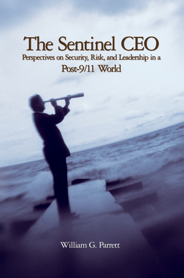 E-book, The Sentinel CEO : Perspectives on Security, Risk, and Leadership in a Post-9/11 World, John Wiley & Sons