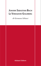 eBook, Johann Sebastian Bach : le Variazioni Goldberg, Schiassi, Germana, Albisani