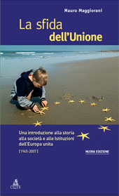 E-book, La sfida dell'Unione : una introduzione alla storia, alla società e alle istituzioni dell'Europa unita : 1945-2007, Maggiorani, Mauro, 1963-, CLUEB