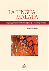eBook, La lingua malata : linguaggio e violenza nella filosofia contemporanea, Dal Bo, Federico, 1973-, CLUEB