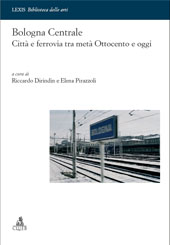 eBook, Bologna centrale : città e ferrovia tra metà Ottocento e oggi, CLUEB