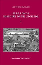 eBook, Alba Longa, histoire d'une légende : recherches sur l'archéologie, la religion ..., Grandazzi, Alexandre, 1957-, École française de Rome