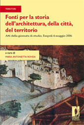 E-book, Fonti per la storia dell'architettura, della città, del territorio : atti della giornata di studio, Empoli 4 maggio 2006, Firenze University Press