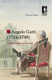 eBook, Angelo Gatti (1724-1798) : un medico toscano in terra di Francia, Massai, Veronica, Firenze University Press