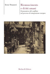 E-book, Riconoscimento e diritti umani : grammatica del conflitto nel processo di integrazione europea, Strazzeri, Irene, Morlacchi