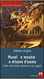 E-book, Musei (e mostre) a misura d'uomo : come comunicare attraverso gli oggetti, Angela, Alberto, 1962-, Armando