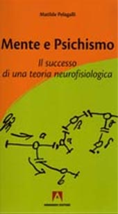 eBook, Mente e psichismo : il successo di una teoria neurofisiologica, Pelagalli, Matilde, Armando