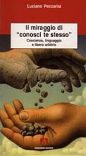eBook, Il miraggio di conosci te stesso : coscienza, linguaggio e libero arbitrio, Peccarisi, Luciano, Armando