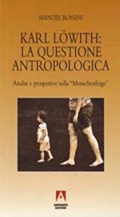 eBook, Karl Löwith : la questione antropologica : analisi e prospettive sulla Menschensfrage, Armando