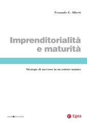 E-book, Imprenditorialità e maturità : strategie di successo in un settore maturo, Alberti, Fernando G., EGEA