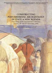 E-book, Constructing post-medieval archaeology in Italy : a new agenda : proceedings of the International Conference, Venice, 24th and 25th November 2006, All'insegna del giglio