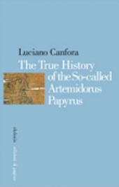 E-book, The true history of the so-called Artemidorus papyrus, Canfora, Luciano, 1942-, Edizioni di Pagina